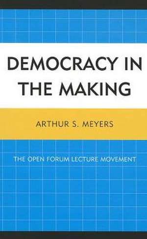 Democracy in the Making de Arthur S. Meyers