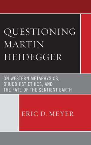 Questioning Martin Heidegger de Eric D. Meyer