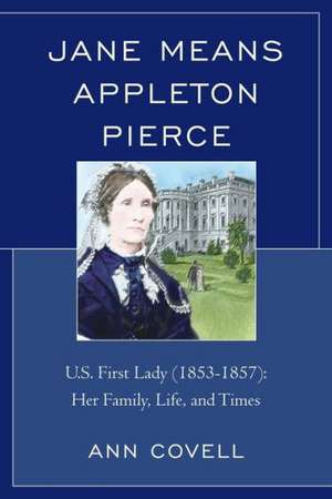 Jane Means Appleton Pierce de Ann Covell