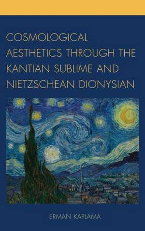 Cosmological Aesthetics Through the Kantian Sublime and Nietzschean Dionysian de Erman Kaplama