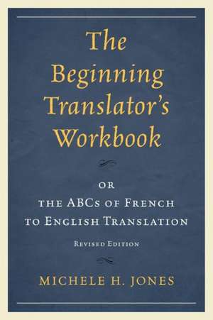 The Beginning Translator's Workbook de Michele H. Jones