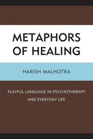 Metaphors of Healing de Harish Malhotra