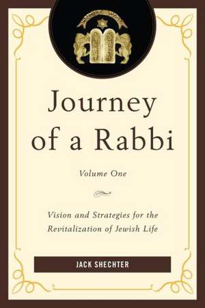 Journey of a Rabbi Vision and Strategies for the Revitalization of Jewish Life de Jack Shechter