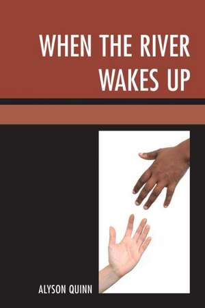 When the River Wakes Up de Alyson Quinn