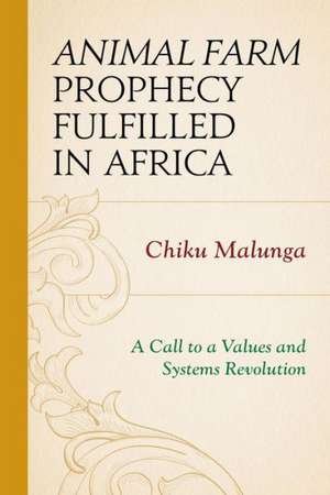 Animal Farm Prophecy Fulfilled in Africa de Chiku Malunga