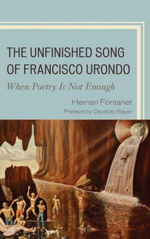 The Unfinished Song of Francisco Urondo de Hernan Fontanet