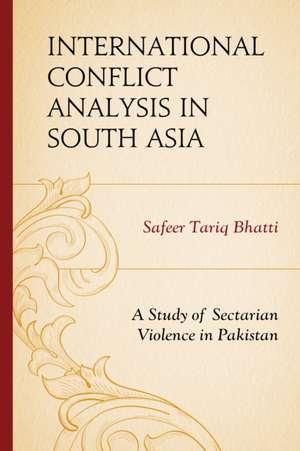 International Conflict Analysis in South Asia de Safeer Tariq Bhatti