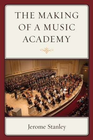 The Making of a Music Academy de Jerome Stanley