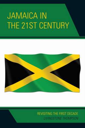 Jamaica in the 21st Century de Livingstone A. Thompson