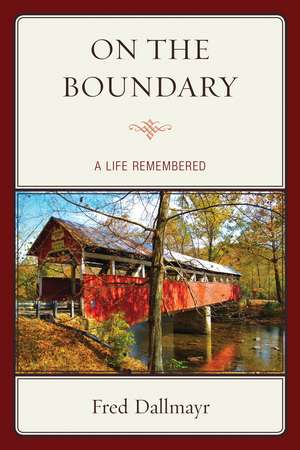On the Boundary: A Life Remembered de Fred Dallmayr