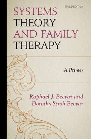 Systems Theory and Family Therapy de Raphael J. Becvar