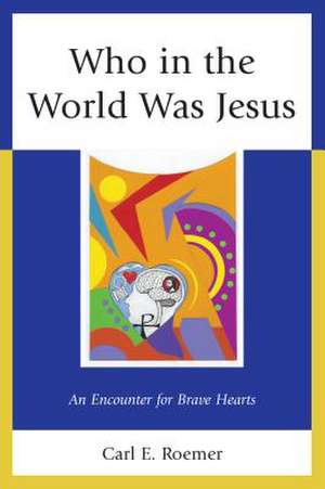 Who in the World Was Jesus de Carl E. Roemer