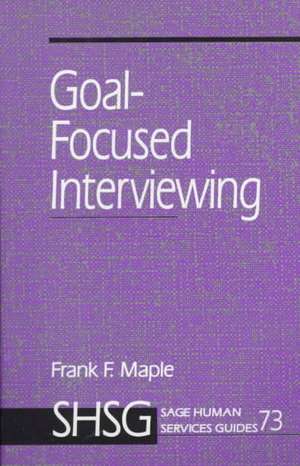 Goal Focused Interviewing de Frank Maple