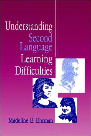 Understanding Second Language Learning Difficulties de Madeline E. Ehrman