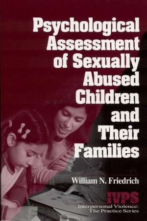 Psychological Assessment of Sexually Abused Children and Their Families de William N. Friedrich