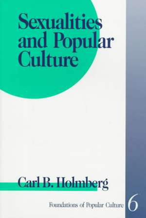 Sexualities and Popular Culture de Carl B. Holmberg