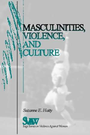 Masculinities, Violence and Culture de Suzanne E. Hatty