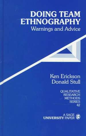 Doing Team Ethnography: Warnings and Advice de Kenneth Cleland Erickson