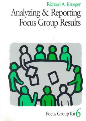 Analyzing and Reporting Focus Group Results de Richard A. Krueger