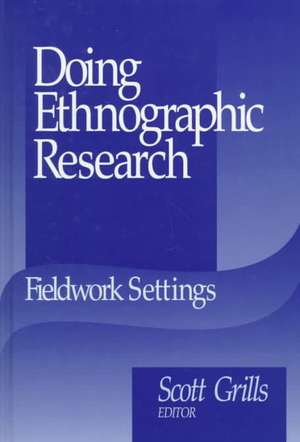 Doing Ethnographic Research: Fieldwork Settings de Scott Grills