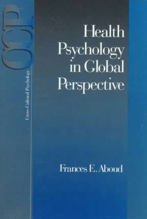 Health Psychology in Global Perspective de Frances E. Aboud