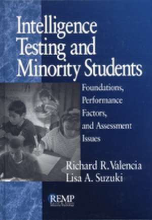 Intelligence Testing and Minority Students: Foundations, Performance Factors, and Assessment Issues de Richard R. Valencia