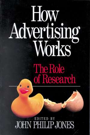 How Advertising Works: The Role of Research de John Philip Jones