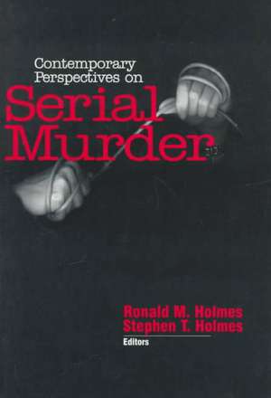 Contemporary Perspectives on Serial Murder de Ronald M. Holmes