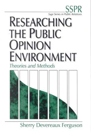 Researching the Public Opinion Environment: Theories and Methods de Sherry Devereaux Ferguson