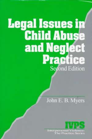 Legal Issues in Child Abuse and Neglect Practice de John E. B. Myers