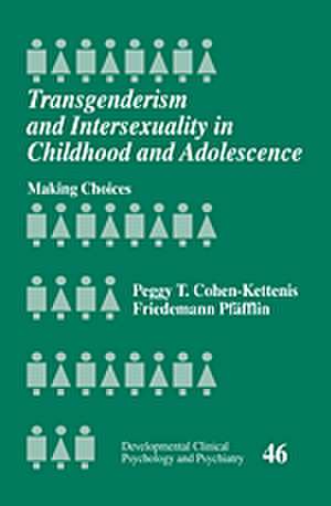 Transgenderism and Intersexuality in Childhood and Adolescence: Making Choices de Peggy T Cohen-Kettenis