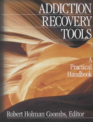 Addiction Recovery Tools: A Practical Handbook de Robert Holman Coombs