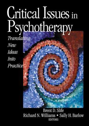 Critical Issues in Psychotherapy: Translating New Ideas into Practice de Brent D. Slife