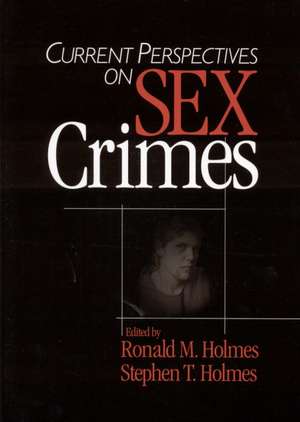 Current Perspectives on Sex Crimes de Ronald M. Holmes