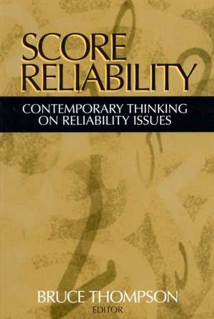 Score Reliability: Contemporary Thinking on Reliability Issues de Bruce Thompson