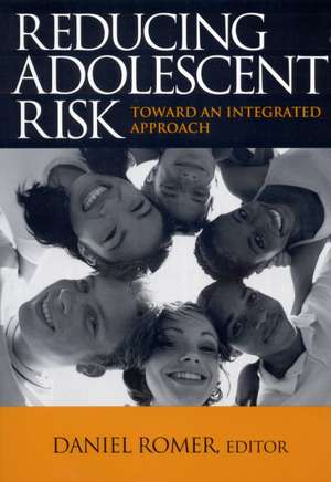 Reducing Adolescent Risk: Toward an Integrated Approach de Daniel Romer