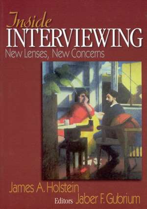 Inside Interviewing: New Lenses, New Concerns de James A. Holstein