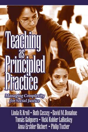 Teaching as Principled Practice: Managing Complexity for Social Justice de Linda Ruth Kroll