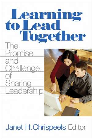 Learning to Lead Together: The Promise and Challenge of Sharing Leadership de Janet H. Chrispeels