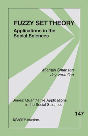 Fuzzy Set Theory: Applications in the Social Sciences de Michael Smithson