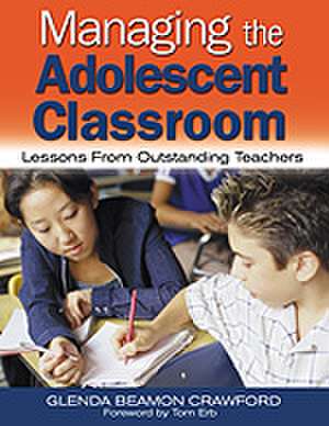 Managing the Adolescent Classroom: Lessons From Outstanding Teachers de Glenda Beamon Crawford