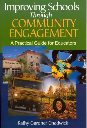 Improving Schools Through Community Engagement: A Practical Guide for Educators de Kathy Gardner Chadwick Thomforde