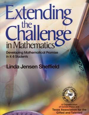 Extending the Challenge in Mathematics: Developing Mathematical Promise in K-8 Students de Linda Jensen Sheffield