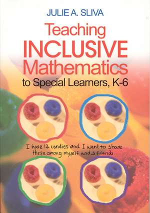 Teaching Inclusive Mathematics to Special Learners, K-6 de Julie A. Sliva Spitzer