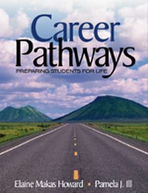 Career Pathways: Preparing Students for Life de Elaine Makas Howard