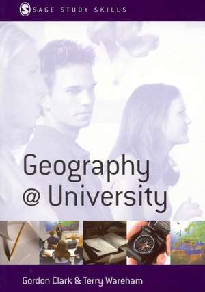 Geography at University: Making the Most of Your Geography Degree and Courses de Gordon Clark