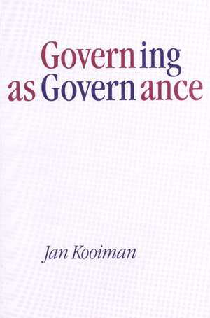 Governing as Governance de Jan Kooiman