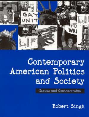 Contemporary American Politics and Society: Issues and Controversies de Robert P. Singh