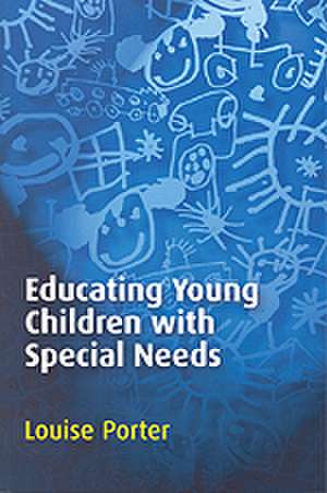 Educating Young Children with Special Needs de Louise Porter