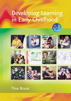 Developing Learning in Early Childhood de Tina Bruce